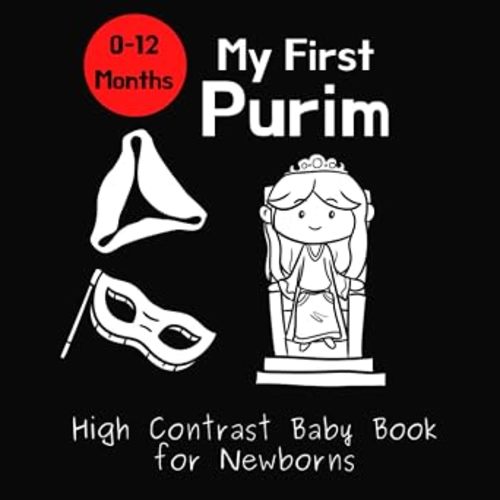My First Purim - High Contrast Baby Book for Newborns: Black and White Pictures for 0-12 Months; Purim Themed Images to Develop Your Babies Eyesight; Makes a Great Gift!