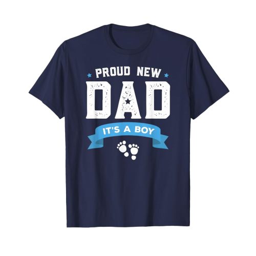 Proud New Dad Shirt Cute Its A Boy Gift Baby Father's Day T-Shirt