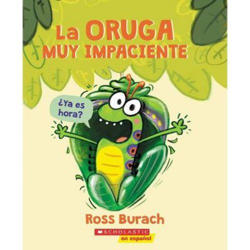 La Oruga Muy Impaciente (the Very Impatient Caterpillar) - by Ross Burach (Paperback)