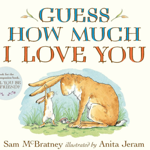 Guess How Much I Love You: (The Heartwarming Tale of Little Nutbrown Hare Loving Right Up to the Moon and Back - An Ideal Baby Shower Gift & Easter Basket Stuffer for Babies & Toddlers)