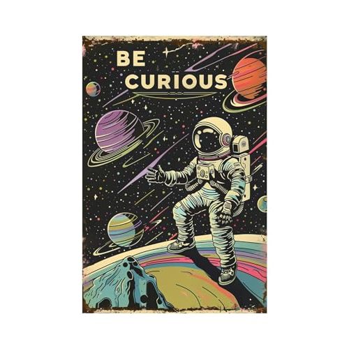 Astronauts Tin Signs, Outer Space Metal Arts, Be Curious, Universe Space Poster Planet Positive Wall Decor Plaque for Boys Kids Nursery, Game room 8 X 12 Inches