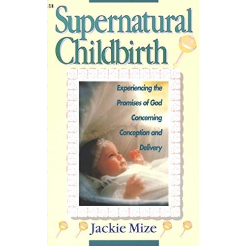 Supernatural Childbirth: Experiencing the Promises of God Concerning Conception and Delivery - Kindle edition by Mize, Jackie. Health, Fitness & Dieting Kindle eBooks @ Amazon.com.