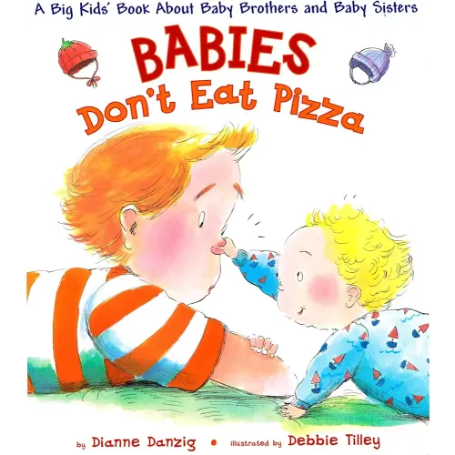 Babies Don't Eat Pizza: A Big Kids' Book About Baby Brothers and Baby Sisters