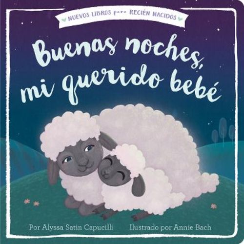 Buenas Noches, Mi Querido Bebé - (New Books for Newborns) by Alyssa Satin Capucilli (Board Book)