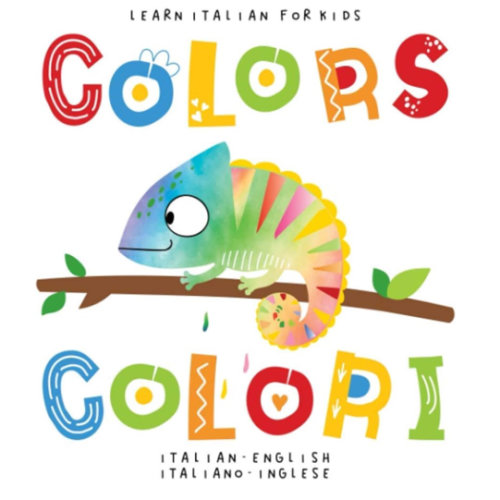 Learn Italian for Kids Colors Colori Italian - English Italiano - Inglese: My first bilingual picture word book for toddlers preschool and kindergarten Le mie prime parole libro per bambini