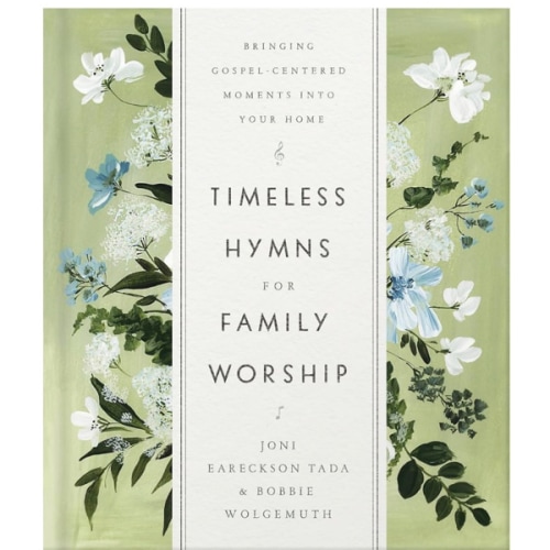 Timeless Hymns for Family Worship: Bringing Gospel-Centered Moments into Your Home
