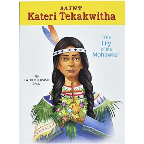 Saint Kateri Tekakwitha: The Lily of the Mohawks