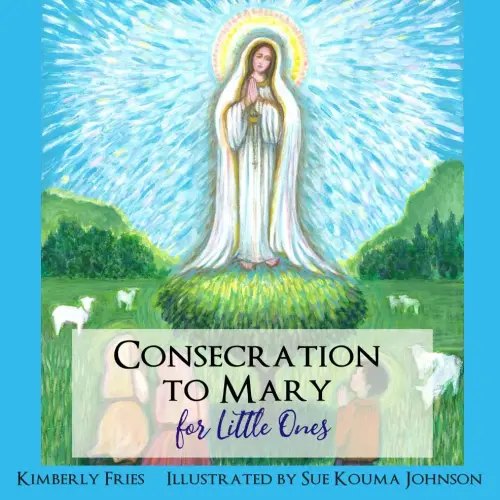 Consecration to Mary for Little Ones (Little Ones Series)