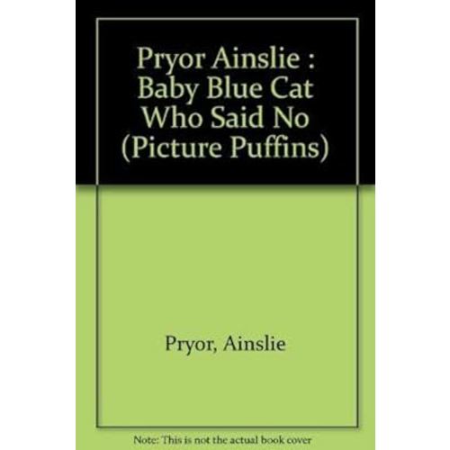 The Baby Blue Cat Who Said No (Picture Puffins)