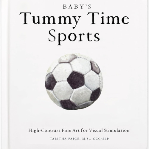 Baby's Tummy Time Sports: High-Contrast Fine Art for Visual Stimulation (Tabitha Paige Children's Book Series)