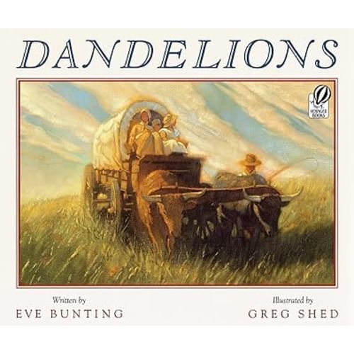 Dandelions: A Story About Finding Home on the 1800s Prairie for Children (Ages 4-7)