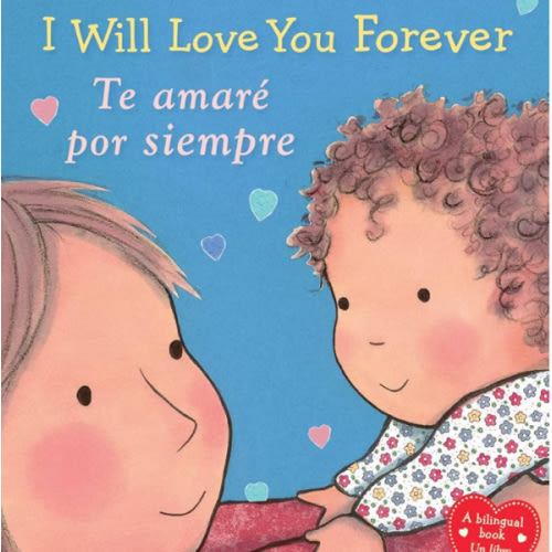 I Will Love You Forever / Te amaré por siempre (Scholastic Bilingual) (Caroline Jayne Church) (Spanish and English Edition)
