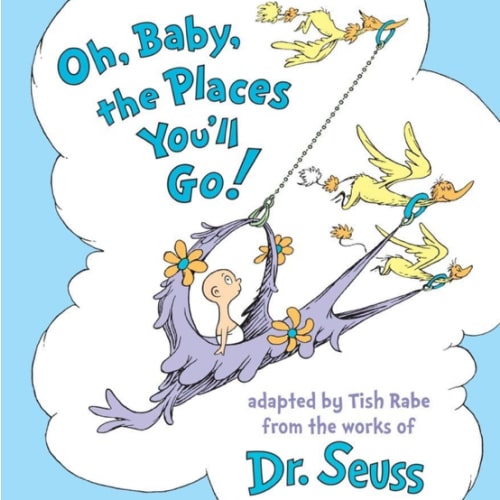 Oh, Baby, the Places You'll Go! (Dr. Seuss Nursery Collection)