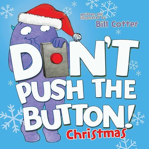Don't Push the Button! A Christmas Adventure: An Interactive Holiday Book For Toddlers Board book – Picture Book, October 3, 2017