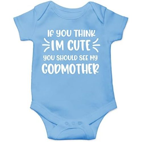 Belle Homie If You Think I'm Cute You Should See My Godmother - Funny Newborn Baby Essentials Bodysuit