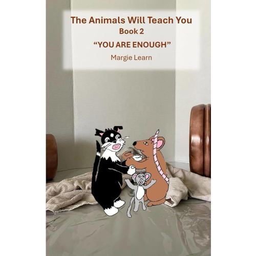 The Animals Will Teach You: You Are Enough