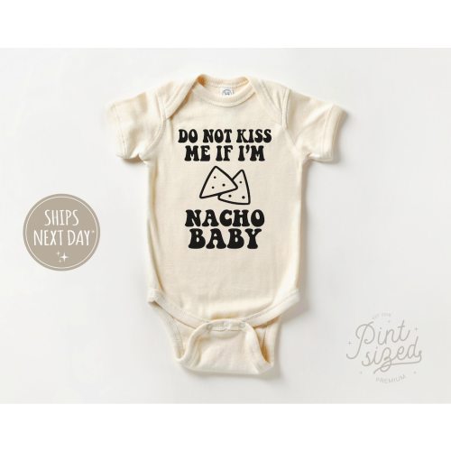 Funny Baby Onesie® - Do Not Kiss Me If I'm Nacho Baby Onesie® - Funny Retro Bodysuit - Natural Baby Onesie®