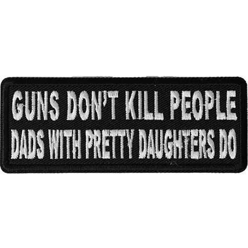 Guns Don't Kill People Dad's with Pretty Daughters Do Patch, Funny Saying Patches