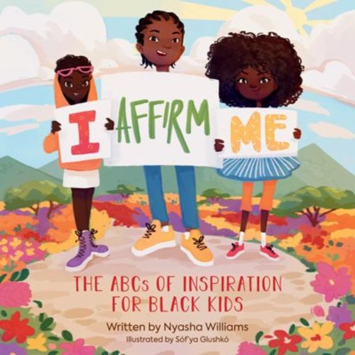 Nyasha Williams: I Affirm Me: The ABCs of Inspiration for Black Kids (Board Book)