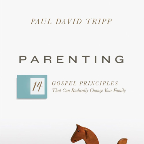 Parenting: 14 Gospel Principles That Can Radically Change Your Family (with Study Questions)