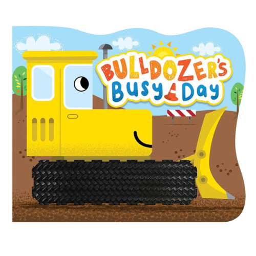Bulldozer's Busy Day - Touch and Feel Board Book - Sensory Board Book (Touch & Feel Sensory Board Books for Baby & Toddler Time)