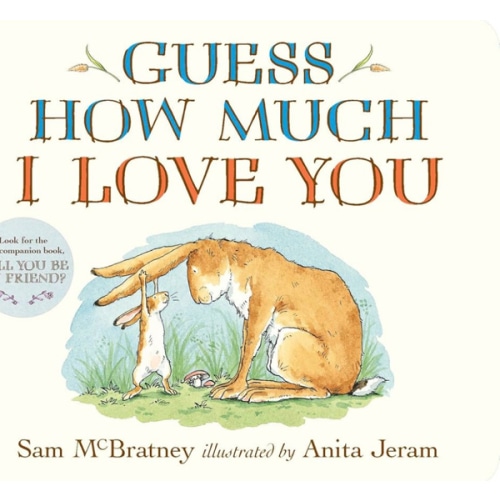 Guess How Much I Love You: (An Ideal Baby Shower Gift and Bedtime Story for Babies and Toddlers)