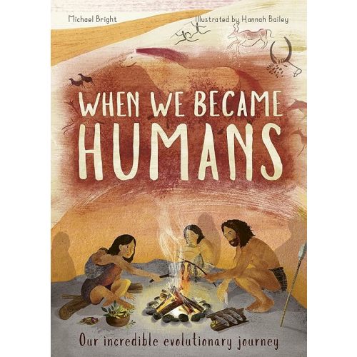 When We Became Humans: The Story of Our Evolution (Volume 2) (Incredible Evolution, 2) Hardcover – July 16, 2019