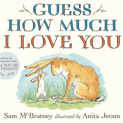 Guess How Much I Love You: (The Heartwarming Tale of Little Nutbrown Hare Loving Right Up to the Moon and Back - An Ideal Baby Shower Gift & Easter Basket Stuffer for Babies & Toddlers)