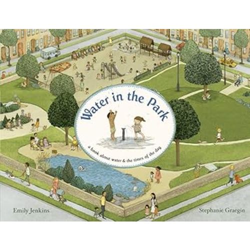 Water in the Park: A Book About Water and the Times of the Day