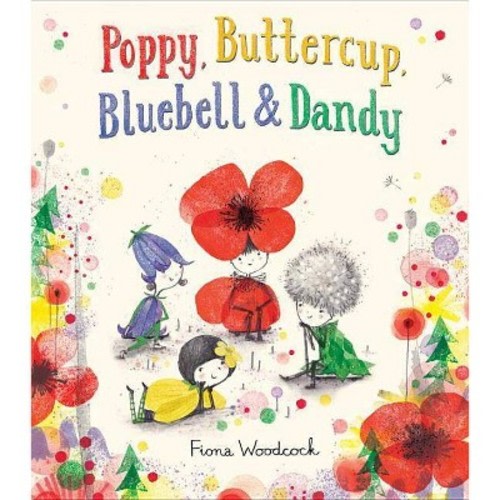 Poppy, Buttercup, Bluebell, and Dandy - by Fiona Woodcock (Hardcover)
