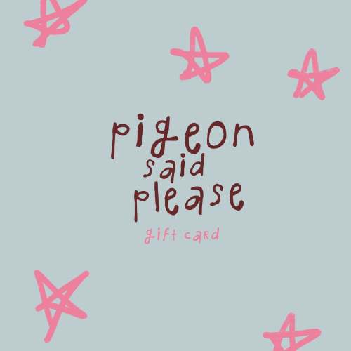 gift card - pigeon said please – Pigeon said please