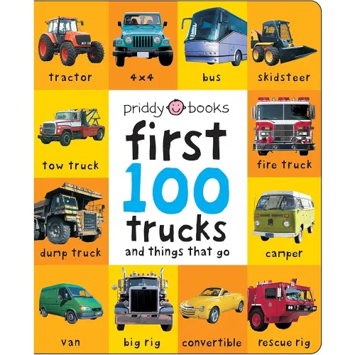First 100 Trucks And Things That Go: And Things That Go
