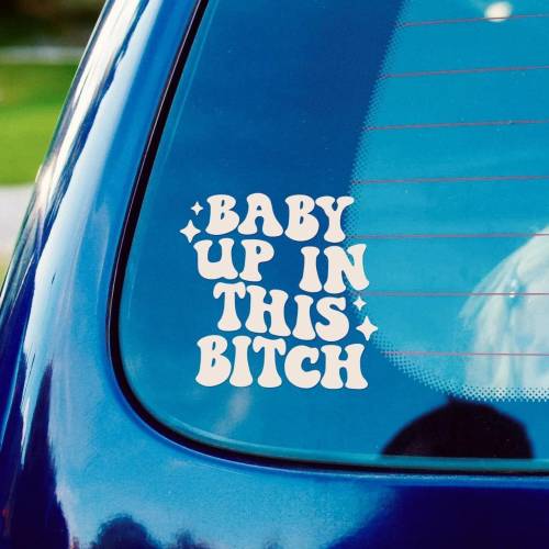 Baby Up In This B*tch Car Window Decal Sticker - Mom Decal | Trendy Car Decal | Funny Decal | Cute Decal | Bumper Stickers | Decals For Cars