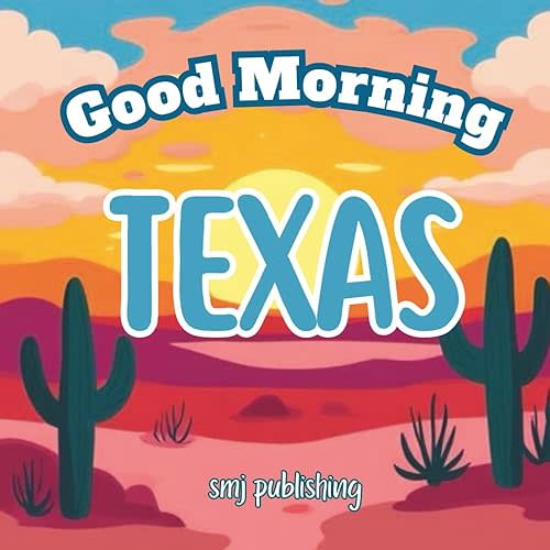 Good Morning Texas: A children's Educational Travel Book (Good Morning States) Paperback – January 27, 2026