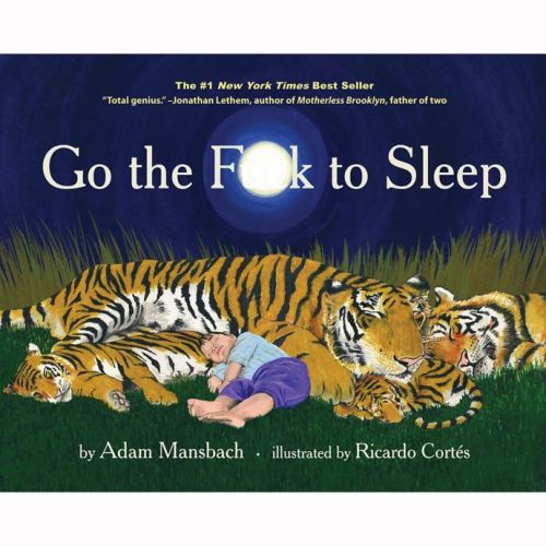 "Go the F**k to Sleep" by Adam Mansbach