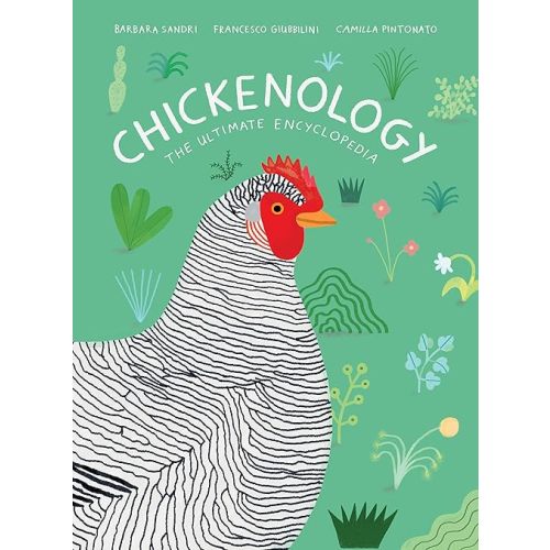 Chickenology: The Ultimate Encyclopedia (The Farm Animal Series) Hardcover – Illustrated, February 2, 2021