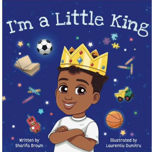 I'm A Little King: Positive Affirmations for Black and Brown Boys