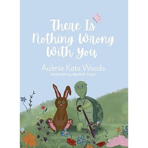 There Is Nothing Wrong with You