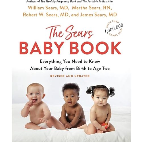 The Sears Baby Book: Everything You Need to Know About Your Baby from Birth to Age Two Paperback – December 6, 2022