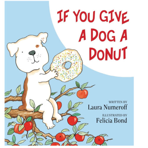 If You Give a Dog a Donut: A Silly Circular Story About a Dog’s Donut-Fueled Adventure Full of Backyard Fun
