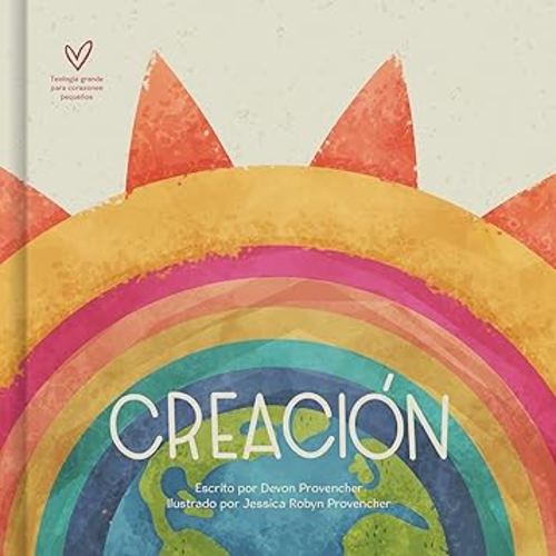 Creación | Creation (Teología grande para corazones pequeños) (Spanish Edition)