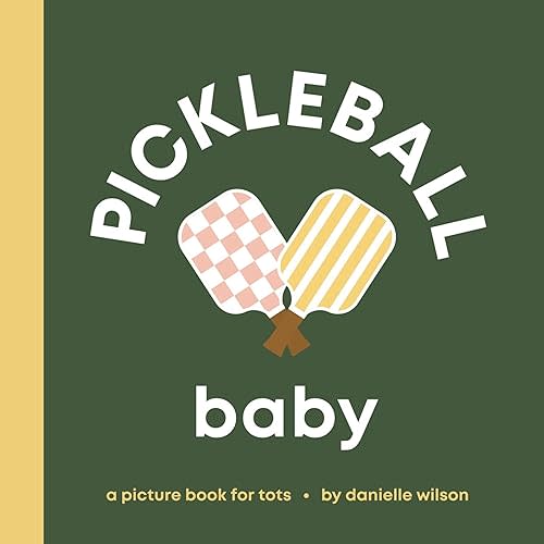 Pickleball Baby: Board Book for Early Learners (Let's Go! Baby) Board book – April 15, 2026
