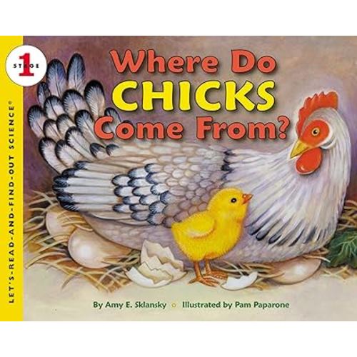Where Do Chicks Come From?: An Engaging Science Book About How Baby Chickens Develop Inside Eggs for Kids (Ages 4-8) (Let's-Read-and-Find-Out Science 1)