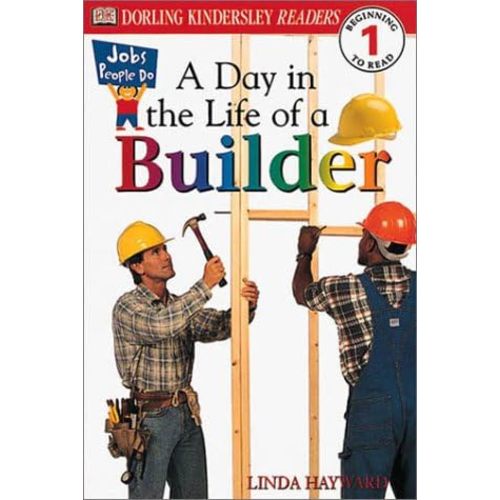 DK Readers: Jobs People Do -- A Day in a Life of a Builder (Level 1: Beginning to Read) Hardcover – March 28, 2001