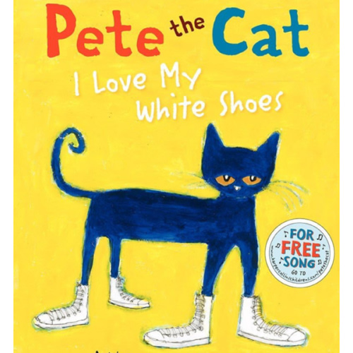 Pete the Cat: I Love My White Shoes
