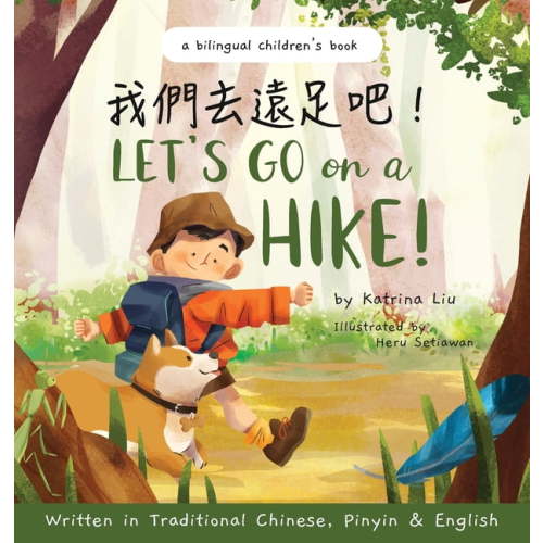 Let's go on a hike! Written in Traditional Chinese, Pinyin and English: A bilingual children's book, (Hardcover)