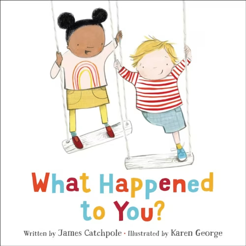 What Happened To You? Book By James Catchpole, (Picture Book) | Indigo