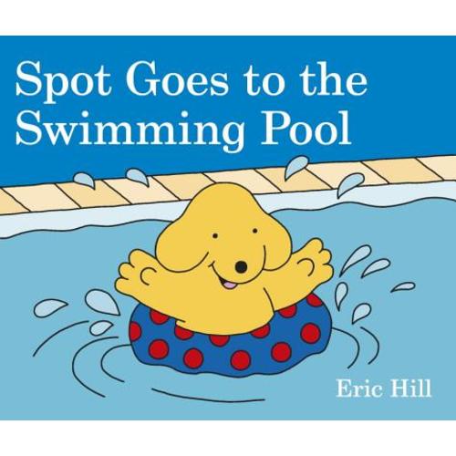 Spot Goes to the Swimming Pool a book by Eric Hill - Bookshop.org US