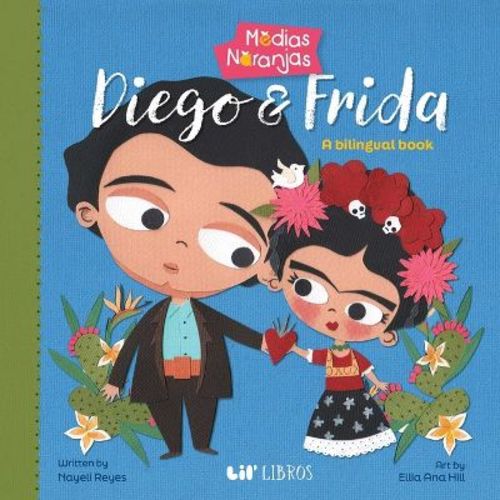 Medias Naranjas: Diego & Frida (Bilingual: English/Spanish) - by Nayeli Reyes (Board Book)