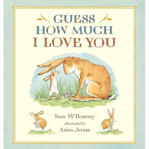 Guess How Much I Love You: (A Cherished Classic About Little Nutbrown Hare Loving Right Up to the Moon and Back - An Ideal Baby Book for Baby Shower Gifts)
